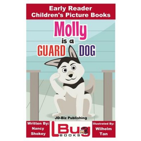 Molly Is a Guard Dog - Early Reader - Children''s Picture Books Paperback, Createspace Independent Publishing Platform