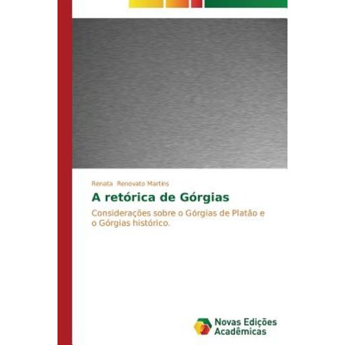 A Retorica de Gorgias Paperback, Novas Edicoes Academicas