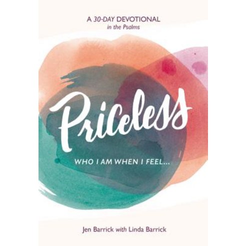 Priceless: Who I Am When I Feel . . . Paperback, Moody Publishers