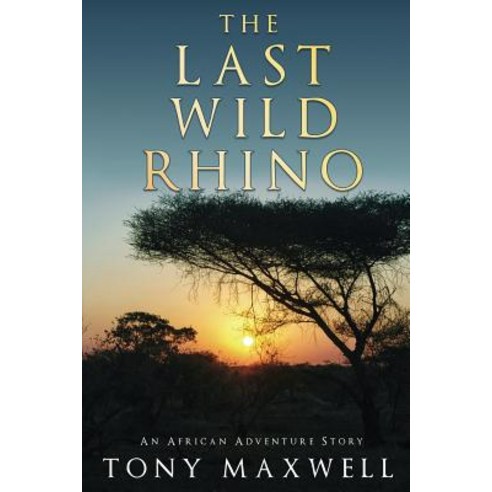 The Last Wild Rhino Paperback, Createspace Independent Publishing Platform