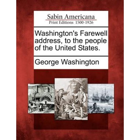 Washington''s Farewell Address to the People of the United States. Paperback, Gale Ecco, Sabin Americana