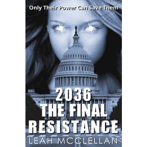 2036 the Final Resistance Paperback, Createspace Independent Publishing Platform