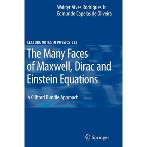 The Many Faces of Maxwell Dirac and Einstein Equations: A Clifford Bundle Approach Paperback, Springer