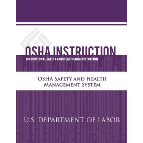OSHA Instruction: OSHA Safety and Health Management System Paperback, Createspace Independent Publishing Platform