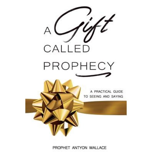 A Gift Called Prophecy Paperback, Createspace Independent Publishing Platform