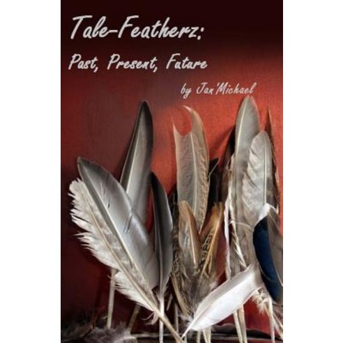 Tale-Featherz: Past Present Future Paperback, X ACT Thoughts