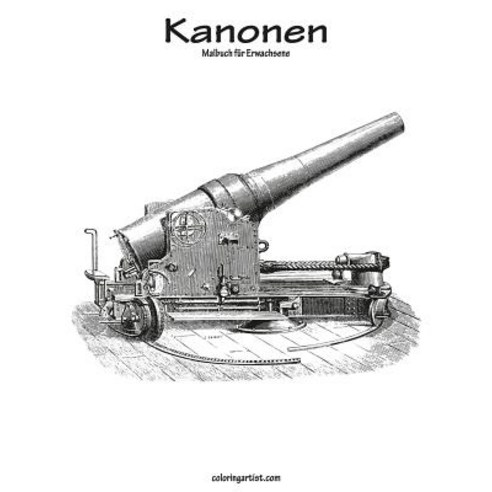 Kanonen-Malbuch Fur Erwachsene 1 Paperback, Createspace Independent Publishing Platform