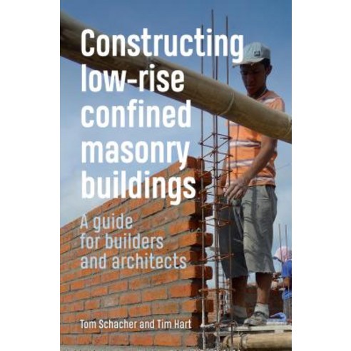 Constructing Low-Rise Confined Masonry Buildings: A Guide for Builders and Architects Hardcover, Practical Action Publishing