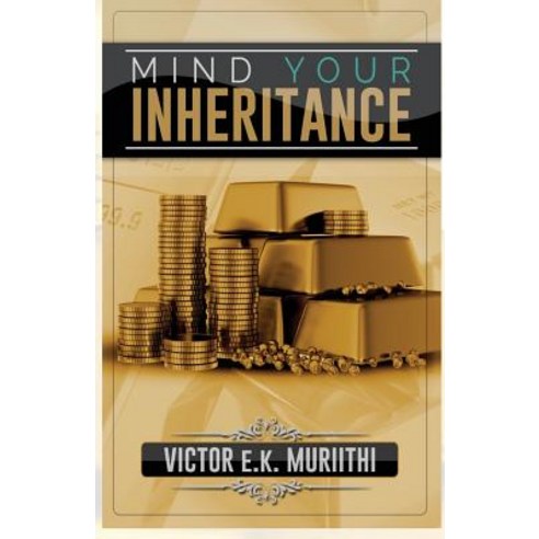 Mind Your Inheritance Paperback, Createspace Independent Publishing Platform