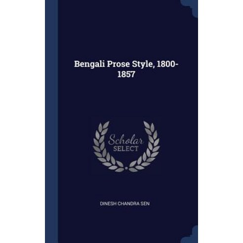 Bengali Prose Style 1800-1857 Hardcover, Sagwan Press