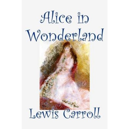 Alice in Wonderland by Lewis Carroll Fiction Classics Fantasy Literature Hardcover, Aegypan