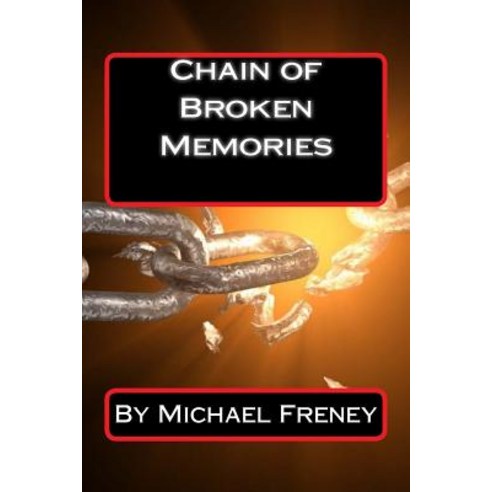 Chain of Broken Memories Paperback, Createspace Independent Publishing Platform