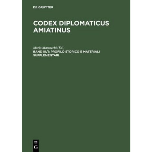 Codex Diplomaticus Amiatinus Band III/1 Profilo Storico E Materiali Supplementari Hardcover, de Gruyter
