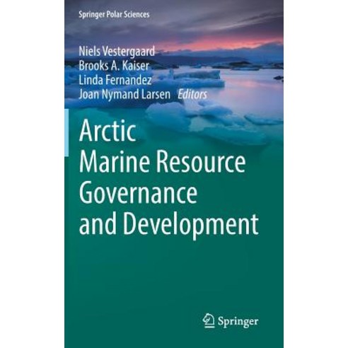 Arctic Marine Resource Governance and Development Hardcover, Springer