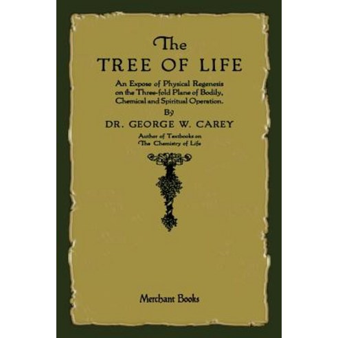 The Tree of Life: An Expose of Physical Regenesis Paperback, Merchant Books