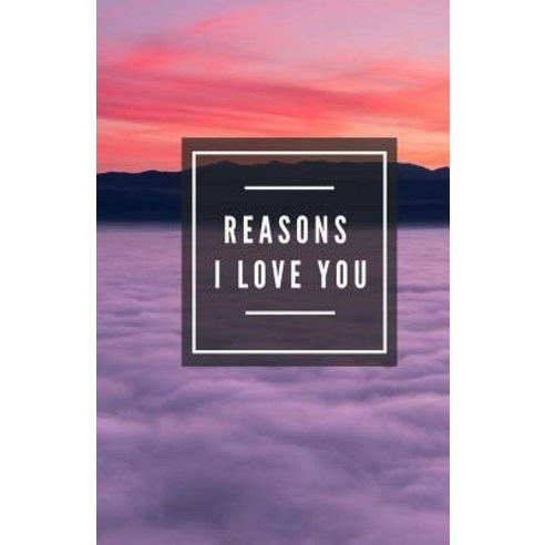 Reasons I Love You (Notebooks) Paperback, Createspace Independent Publishing Platform