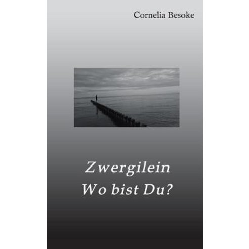 Zwergilein-Wo Bist Du? Hardcover, Tredition Gmbh
