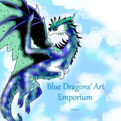 Blue Dragons Art Emporium Book Vol. 1 Paperback, Createspace Independent Publishing Platform