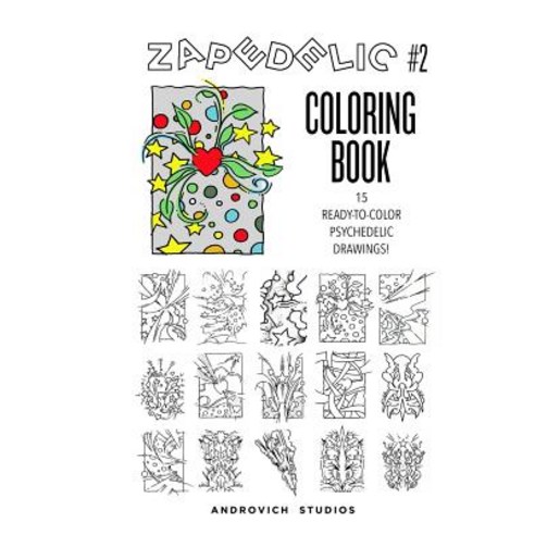 Zapedelic Coloring Book #2: 15 Ready-To-Color Psychedelic Drawings Paperback, Createspace Independent Publishing Platform
