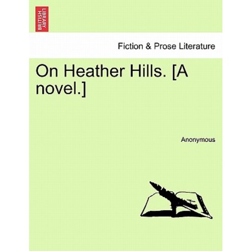 On Heather Hills. [A Novel.] Paperback, British Library, Historical Print Editions