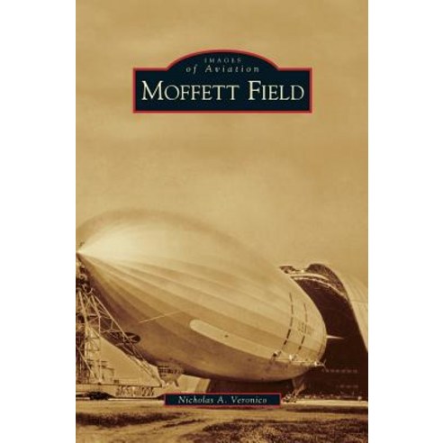 Moffett Field Hardcover, Arcadia Publishing Library Editions
