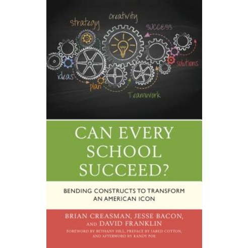 Can Every School Succeed?: Bending Constructs to Transform an American Icon Paperback, Rowman & Littlefield Publishers