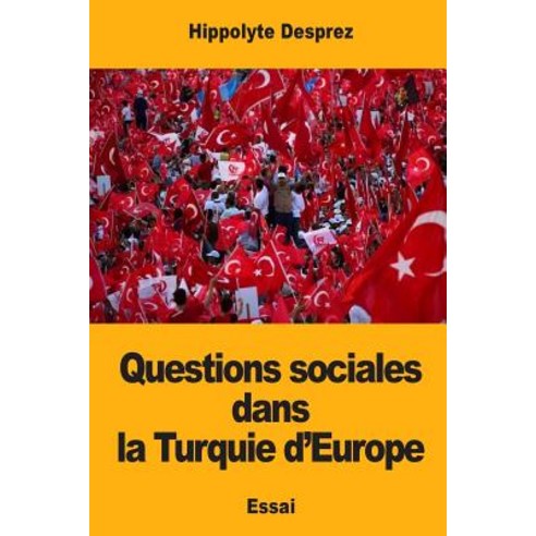 Questions Sociales Dans La Turquie D''Europe Paperback, Createspace Independent Publishing Platform