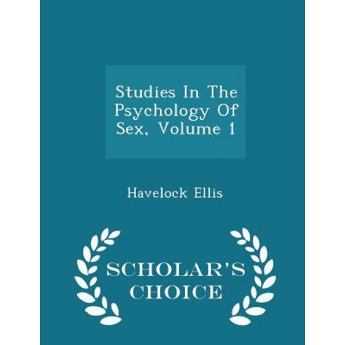 Studies in the Psychology of Sex Volume 1 - Scholar''s Choice Edition Paperback