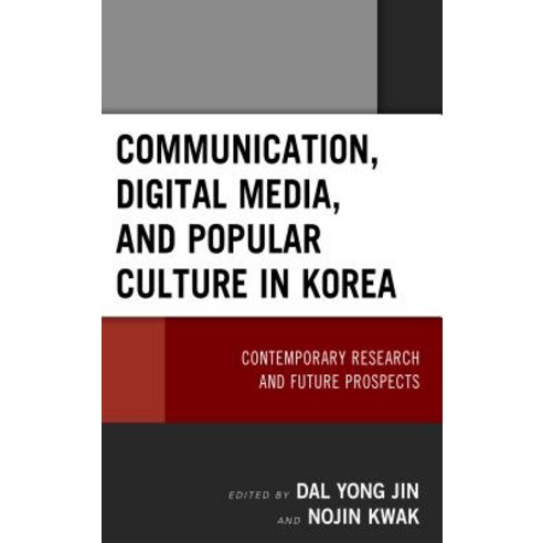 Communication Digital Media and Popular Culture in Korea: Contemporary Research and Future Prospects Hardcover, Lexington Books