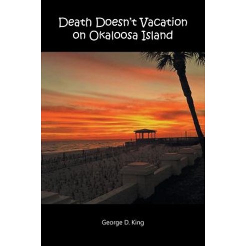 Death Doesn''t Vacation on Okaloosa Island Paperback, Authorhouse