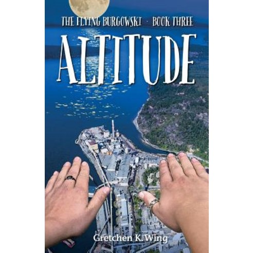 Altitude: The Flying Burgowski Book Three Paperback, Gretchen K Wing