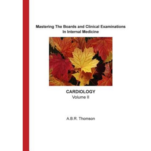 Mastering the Boards and Clinical Examinations - Cardiology: Volume II Paperback, Createspace Independent Publishing Platform