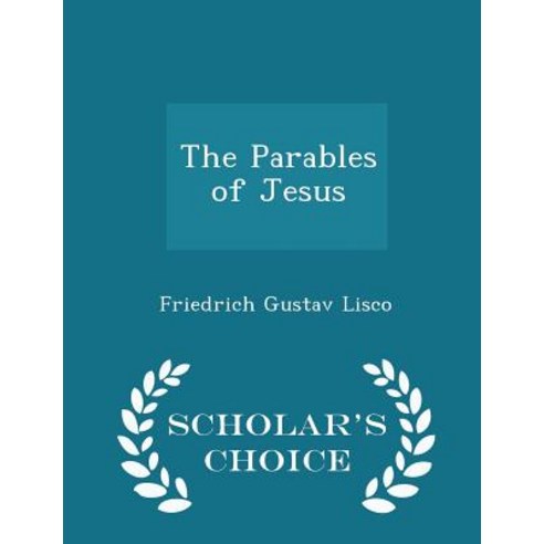 The Parables of Jesus - Scholar''s Choice Edition Paperback