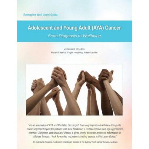 Reimagine Well Learn Guide: Adolescent and Young Adult (Aya) Cancer: From Diagnosis to Wellbeing Paperback