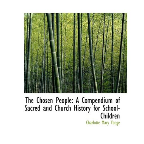 The Chosen People: A Compendium of Sacred and Church History for School-Children Hardcover, BiblioLife