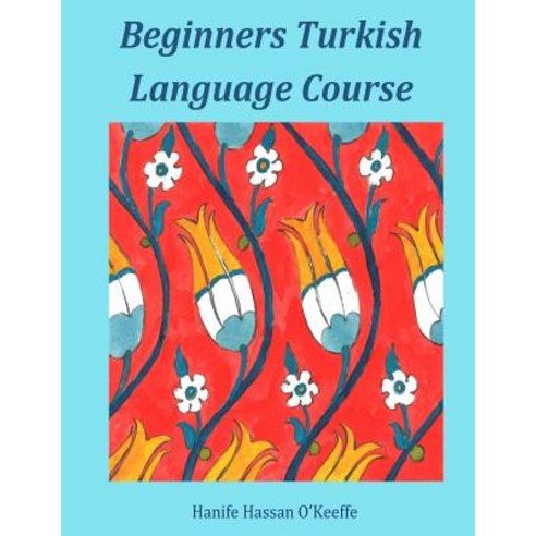 Beginners Turkish Language Course Paperback, Createspace Independent Publishing Platform