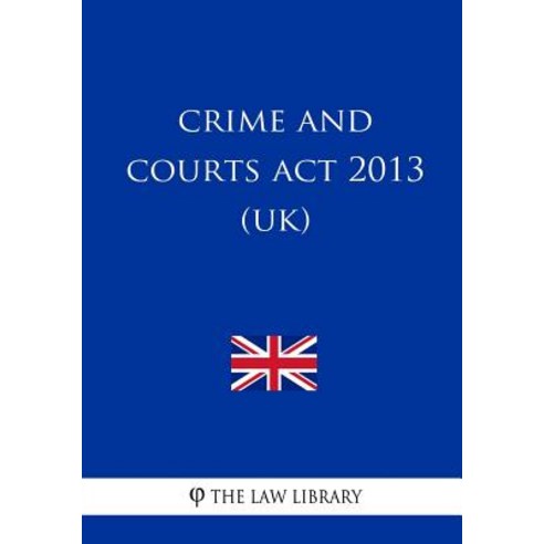 Crime and Courts ACT 2013 (Uk) Paperback, Createspace Independent Publishing Platform