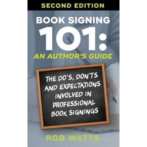 Book Signing 101: An Author''s Guide: The Do''s Don''ts & Expectations in Professional Book Signing Paperback, Ocean View Press