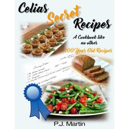 Celias Secret Recipes Paperback, Createspace Independent Publishing Platform
