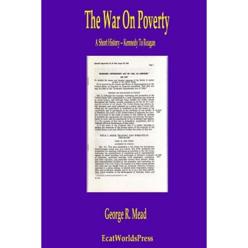 The War on Poverty: A Short History - Kennedy to Reagan Paperback, E-Cat Worlds