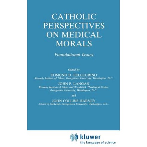Catholic Perspectives on Medical Morals: Foundational Issues Hardcover, Springer