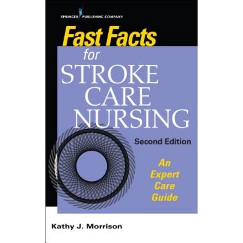 Fast Facts for Stroke Care Nursing Second Edition: An Expert Care Guide Paperback, Springer Publishing Company