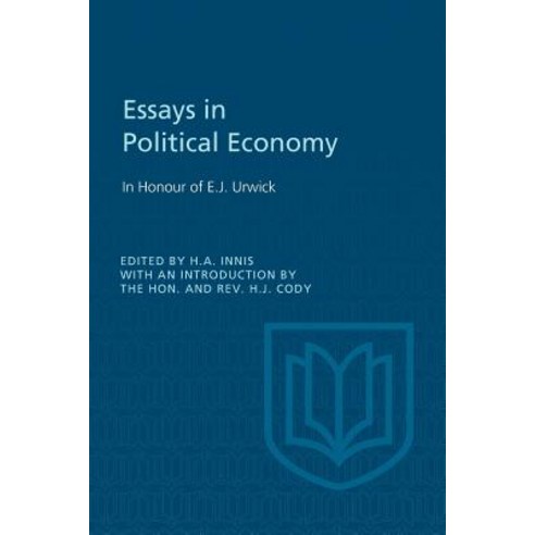 Essays in Political Economy: In Honour of E.J. Urwick Paperback, University of Toronto Press