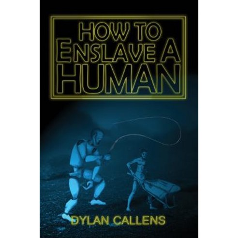 How to Enslave a Human Paperback, Cosmic Teapot Publishing
