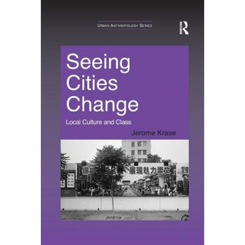 Seeing Cities Change: Local Culture and Class Paperback, Routledge