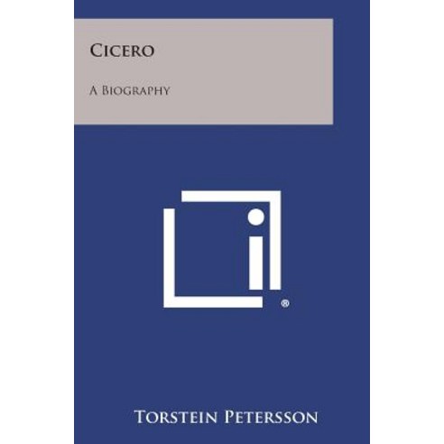 Cicero: A Biography Paperback, Literary Licensing, LLC