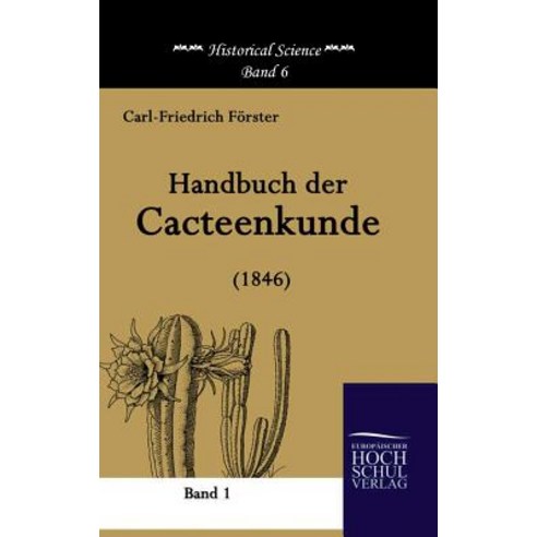 Handbuch Der Cacteenkunde (1846) Hardcover, Europaischer Hochschulverlag Gmbh & Co. Kg