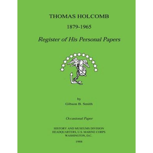 Thomas Holcomb 1879-1965: Register of His Personal Papers Paperback, Createspace