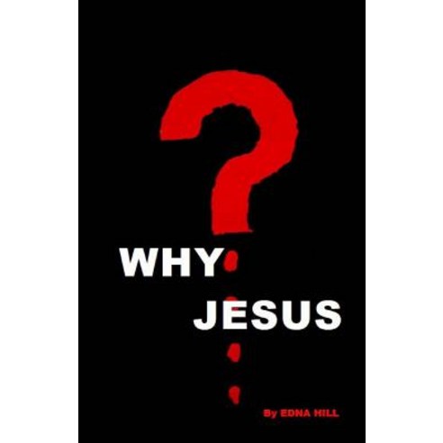 Why Jesus? Paperback, Createspace Independent Publishing Platform