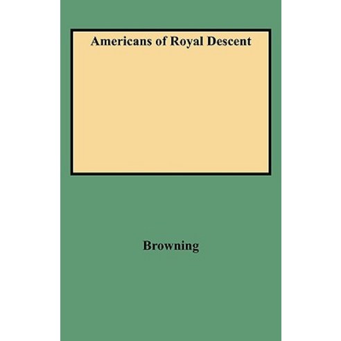Americans of Royal Descent Paperback, Clearfield